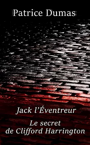 Patrice Dumas – Jack l’Éventreur, le secret de Clifford Harrington